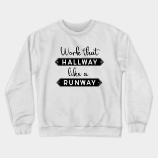 Work That Hallway Like A Runway Crewneck Sweatshirt